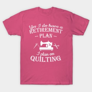 Retirement Plan Quilting T-Shirt